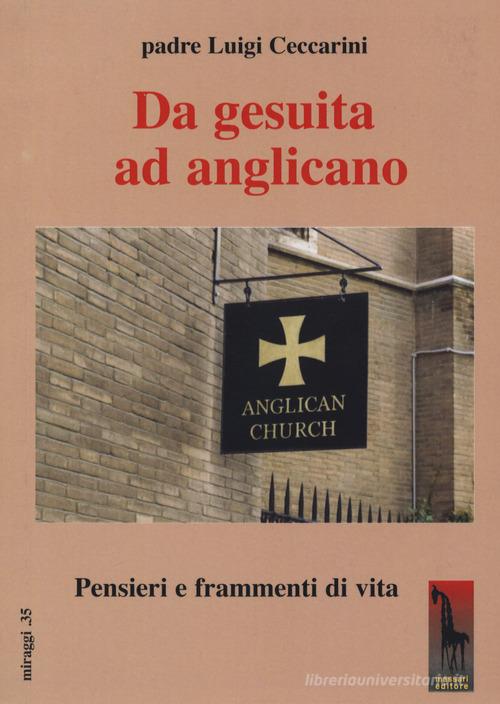 Da gesuita ad anglicano. Pensieri e frammenti di vita di Luigi Ceccarini edito da Massari Editore