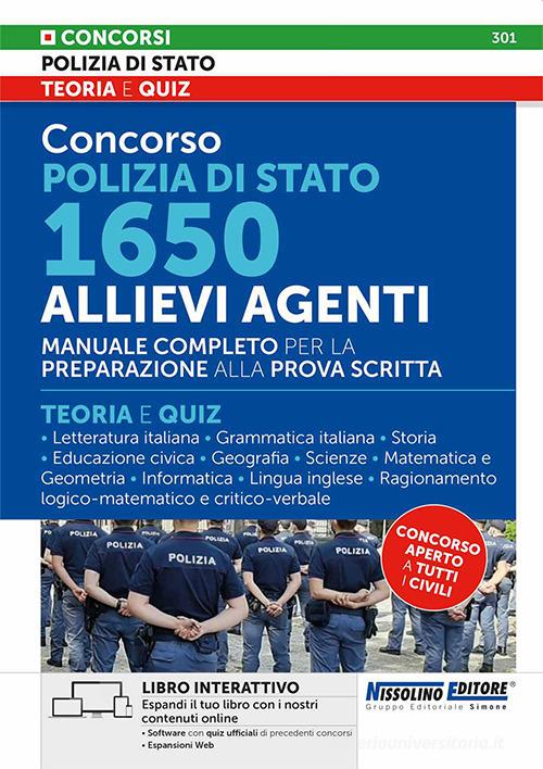 Concorso Polizia di Stato 1650 allievi agenti. Manuale completo per la preparazione alla prova scritta. Teoria e quiz. Con espansione online. Con software di simulaz edito da Nissolino
