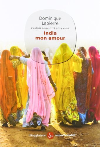 India mon amour di Dominique Lapierre edito da Il Saggiatore