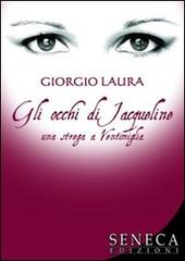 Gli occhi di Jacqueline. Una strega a Ventimiglia di Giorgio Laura edito da Seneca Edizioni