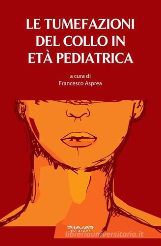 Le tumefazioni del collo in età pediatrica edito da Phasar Edizioni