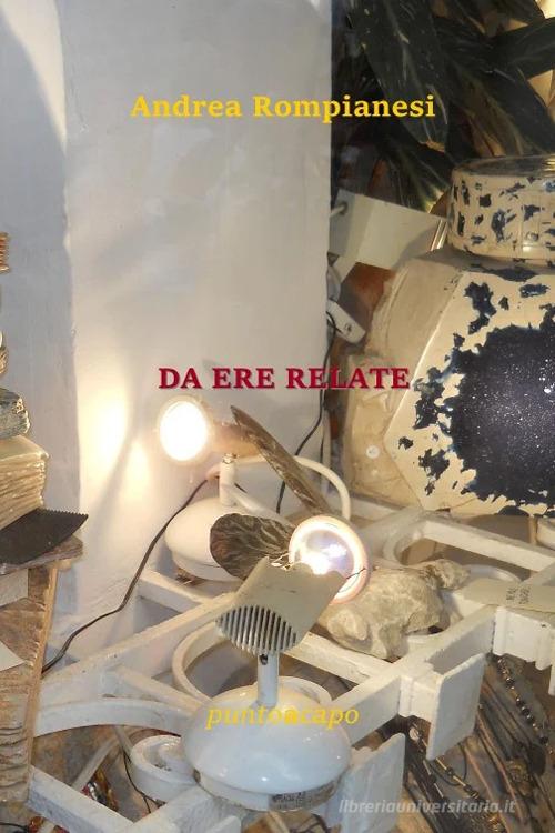 Da ere relate di Andrea Rompianesi edito da Puntoacapo