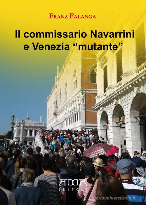 Il commissario Navarrini e Venezia «mutante» di Franz Falanga edito da Adda