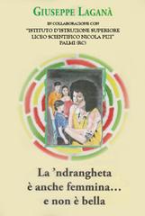 La 'ndrangheta è anche femmina... e non è bella di Giuseppe Laganà edito da Falco Editore