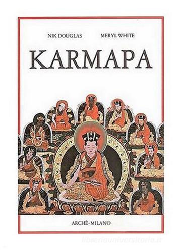 Karmapa. I Lama dal cappello nero del Tibet di Nik Douglas, Meryl White edito da Arché