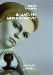 La ballata di Metka Krasovec di Tomaz Salamun edito da Multimedia Edizioni