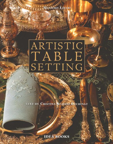 Artistic Table Settings di Cristina Acidini Luchinat, Massimo Listri edito da Idea Books