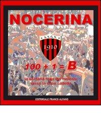 Nocerina 1910. 100+1=B. Con DVD edito da Editoriale Franco Alfano