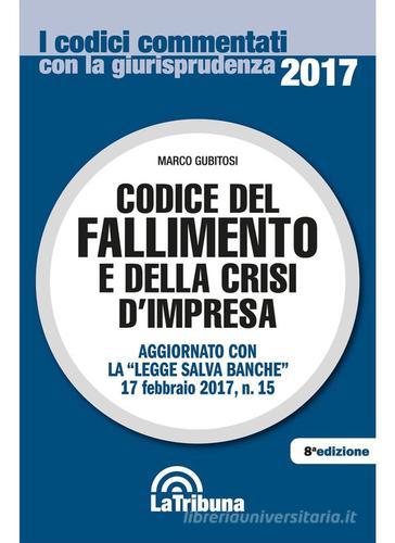 Codice del fallimento e della crisi d'impresa di Marco Gubitosi edito da La Tribuna