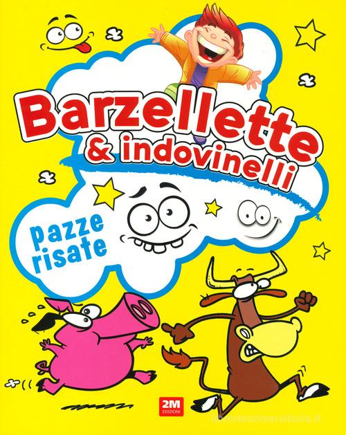 Barzellette e indovinelli. Pazze risate. Ediz. a colori edito da 2M