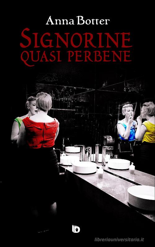 Libro Signorine quasi perbene di Anna Botter Sentieri. Narrativa italiana di Edizioni DrawUp