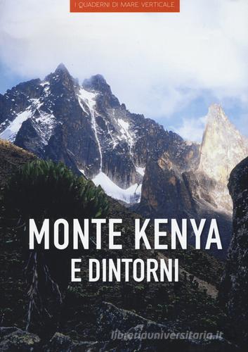 Monte Kenya e dintorni. Ediz. illustrata di Cecilia Carreri edito da Edizioni Mare Verticale