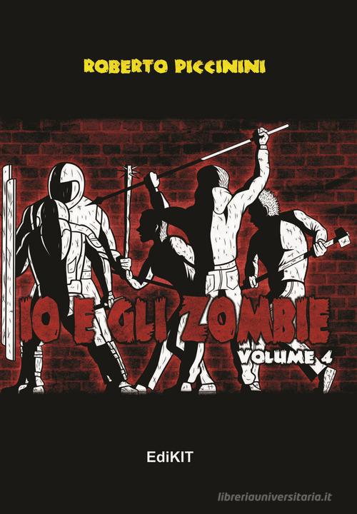 Io e gli zombie vol.4 di Roberto Piccinini edito da Edikit