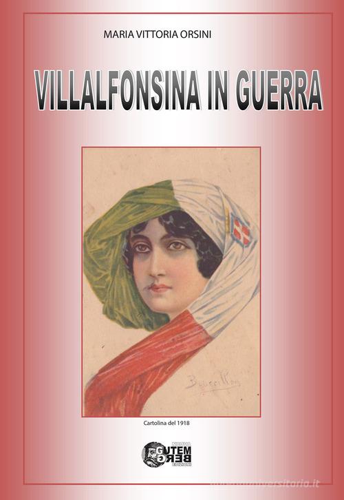 Villalfonsina in guerra di Maria Vittoria Orsini edito da Nuova Gutemberg