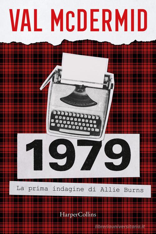 Libro 1979. La prima indagine di Allie Burns di Val McDermid di HarperCollins Italia