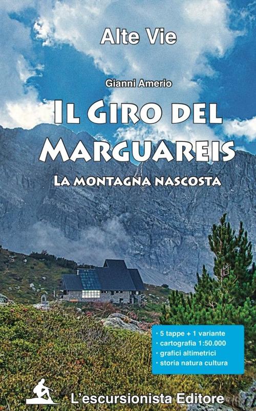 Il giro del Marguareis. La montagna nascosta. Ediz. integrale di Gianni Amerio edito da L'Escursionista