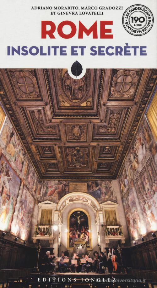 Rome insolite et secrète di Ginevra Lovatelli, Adriano Morabito, Marco Gradozzi edito da Jonglez