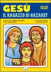 Gesù il ragazzo di Nazaret di Gaetano Brambilla edito da Editrice Elledici