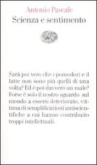 Scienza e sentimento di Antonio Pascale edito da Einaudi