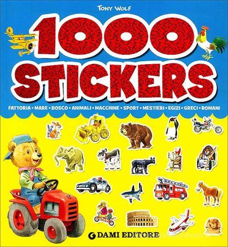 1000 stickers. Ediz. illustrata di Anna Casalis, Tony Wolf edito da Dami Editore