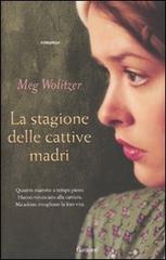 La stagione delle cattive madri di Meg Wolitzer edito da Garzanti Libri