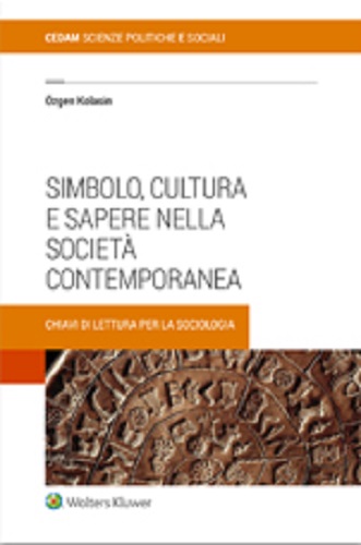 Simbolo, cultura e sapere nella società contemporanea. Chiavi di lettura per la sociologia di Özgen Kolasin edito da CEDAM