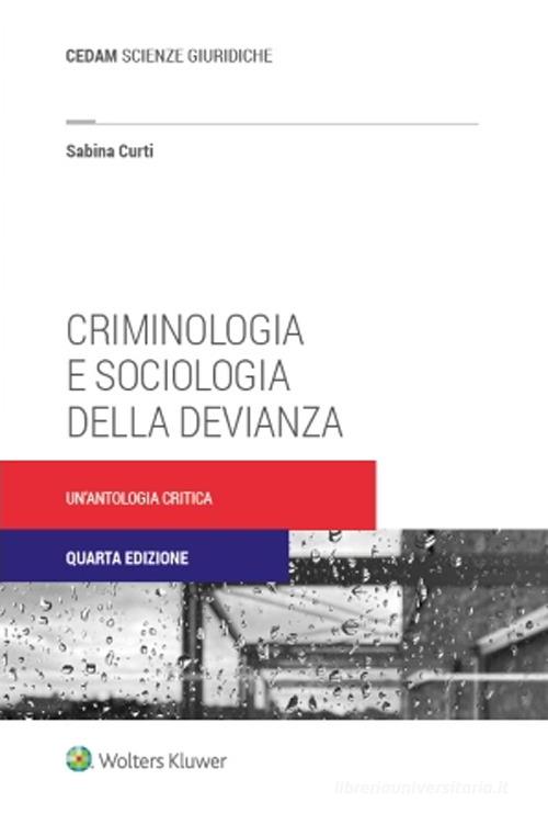 Criminologia e sociologia della devianza. Un'antologia critica di Sabina Curti edito da CEDAM