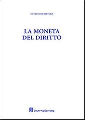 La moneta del diritto di Ottavio De Bertolis edito da Giuffrè