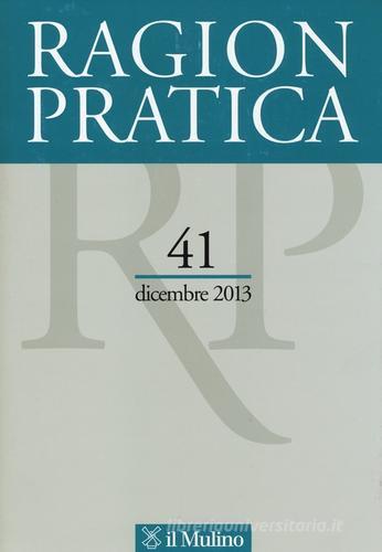 Ragion pratica (2013) vol.41 edito da Il Mulino