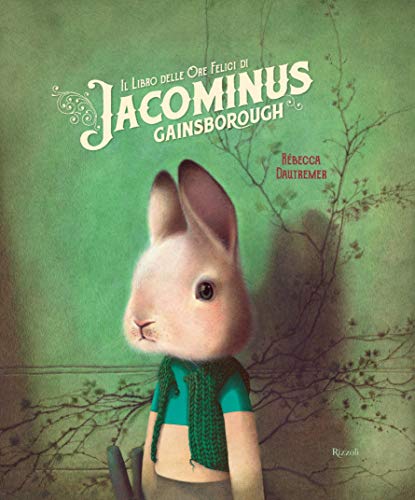 Il libro delle ore felici di Jacominus Gainsborough. Ediz. a colori di Rébecca Dautremer edito da Rizzoli