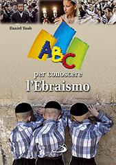 ABC per conoscere l'ebraismo di Daniel Taub edito da San Paolo Edizioni