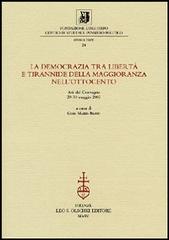 La democrazia tra libertà e tirannide della maggioranza nell'Ottocento. Atti della 10ª giornata Luigi Firpo (29-30 maggio 2003) edito da Olschki