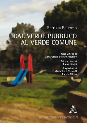 Dal verde pubblico al verde comune di Patrizia Palermo edito da Aracne