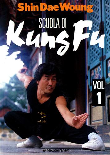 Scuola di kung fu vol.1 di Shin Dae Woung edito da Edizioni Mediterranee