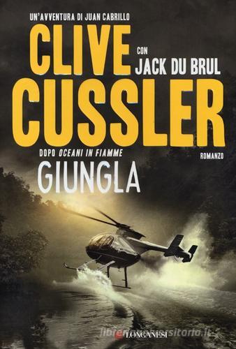 Giungla di Clive Cussler, Jack Du Brul edito da Longanesi