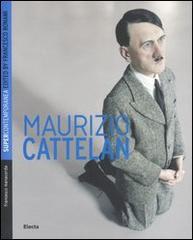 Maurizio Cattelan. Ediz. inglese di Francesco Manacorda edito da Mondadori Electa