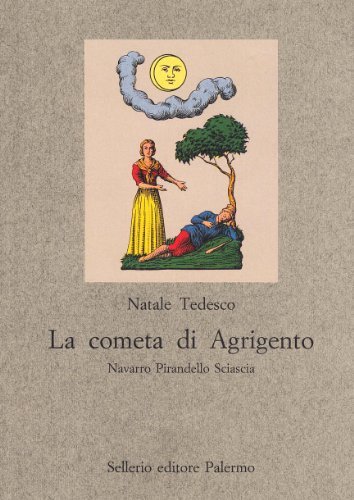 La cometa di Agrigento. Navarro, Pirandello, Sciascia di Natale Tedesco edito da Sellerio Editore Palermo