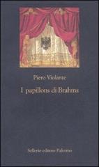 I papillons di Brahms di Piero Violante edito da Sellerio Editore Palermo