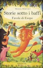 Storie sotto i baffi. Favole di Esopo di Michael Morpurgo, Emma Chichester Clark edito da EL