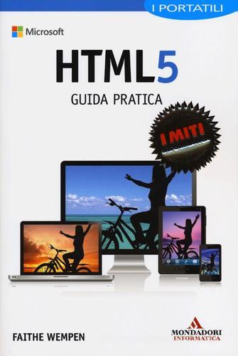 HTML 5. Guida pratica di Faithe Wempen edito da Mondadori Informatica