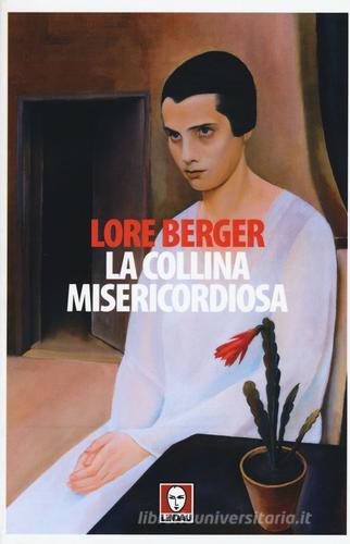 La collina misericordiosa di Lore Berger edito da Lindau