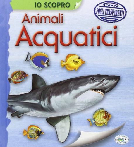 Io scopro gli animali acquatici edito da Edizioni del Baldo