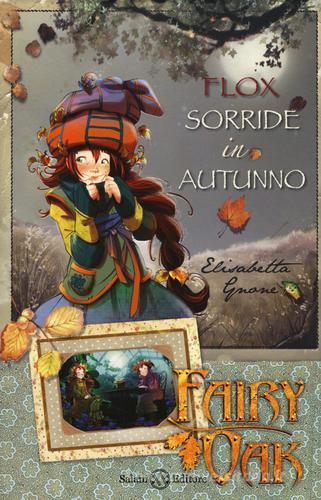 Flox sorride in autunno. Fairy Oak di Elisabetta Gnone edito da Salani