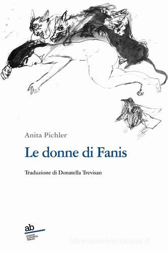Le donne di Fanis di Anita Pichler edito da Alphabeta