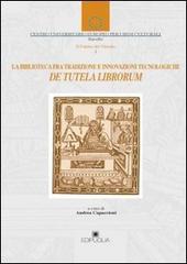 De tutela librorum. La biblioteca fra tradizione e innovazioni tecnologiche edito da Edipuglia