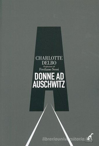 Donne a Auschwitz di Charlotte Delbo edito da Gaspari