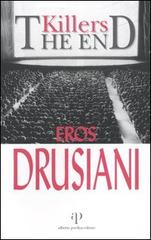 Killers. The end di Eros Drusiani edito da Alberto Perdisa Editore