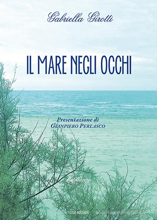 Il mare negli occhi di Gabriella Girotti edito da Susil Edizioni
