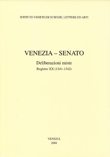 Venezia-Senato. Deliberazioni miste. Registro XX (1341-1342). Testo latino a fronte edito da Ist. Veneto di Scienze