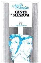 Dante e Manzoni di Arnaldo Di Benedetto edito da Lavegliacarlone